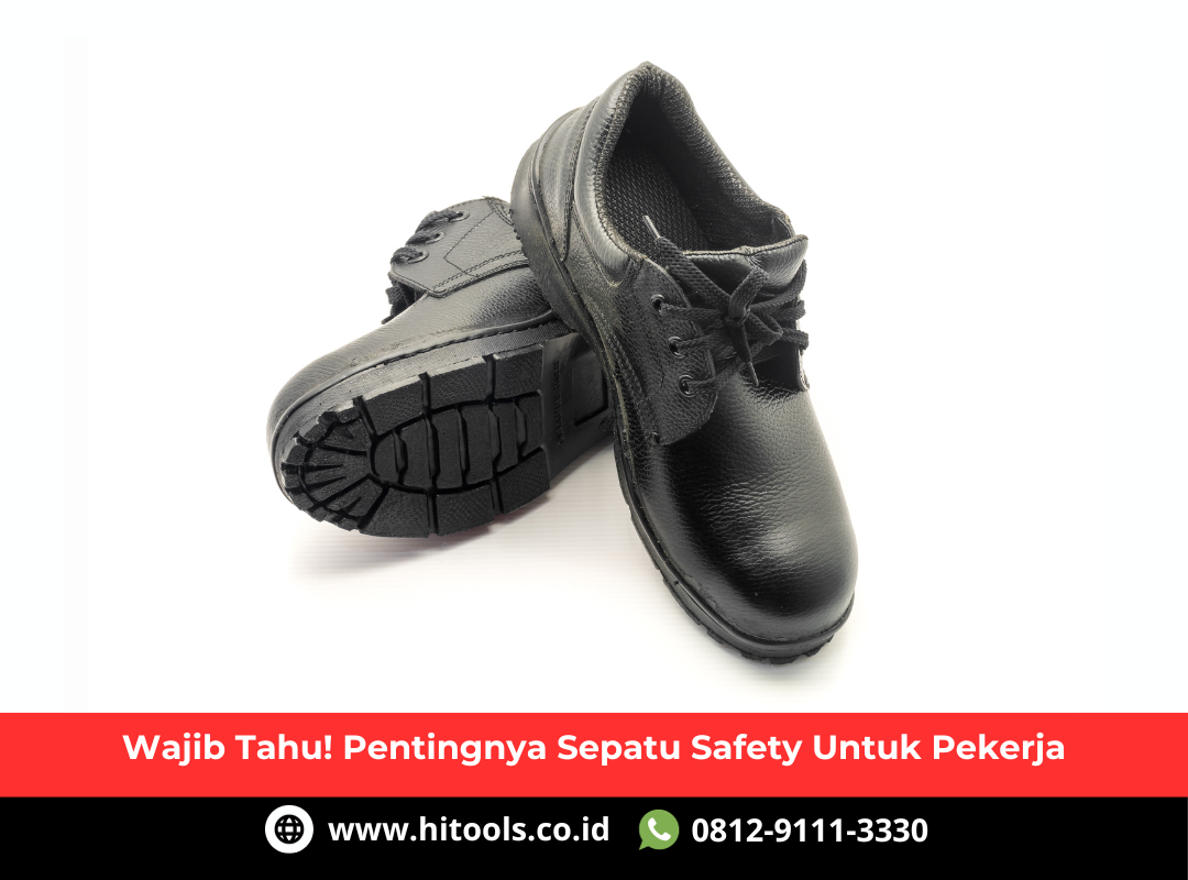 Pentingnya Sepatu Safety Untuk Pekerja