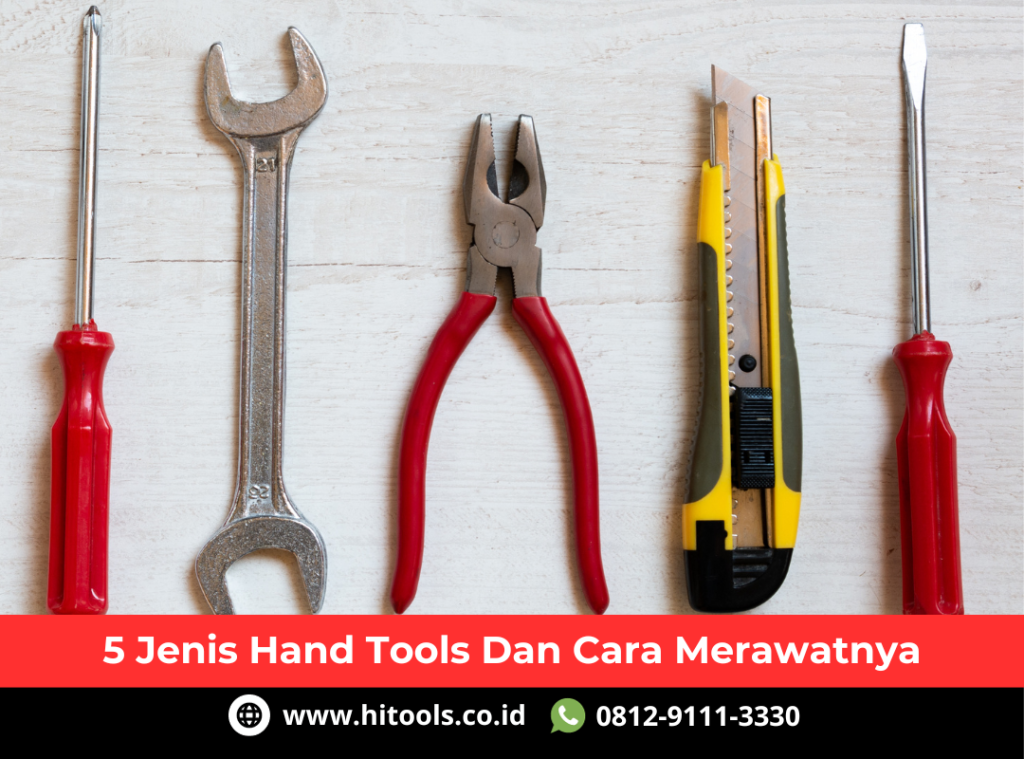 5 Jenis Hand Tools dan Cara Merawatnya 4 5 Jenis Hi Tools dan Cara Merawatnya