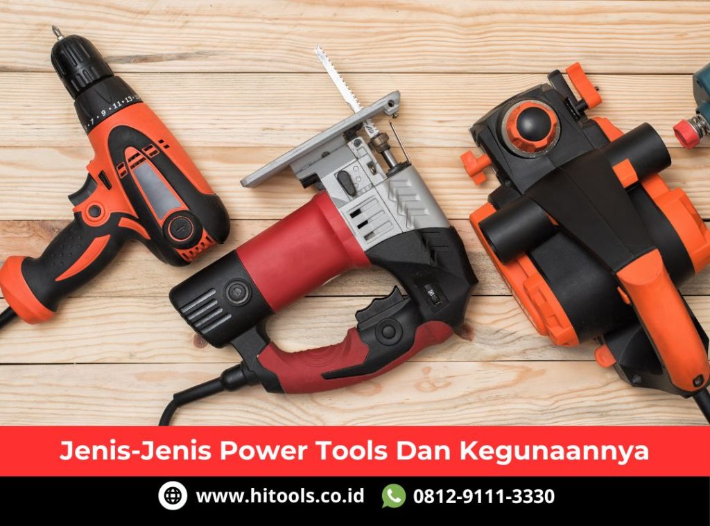 Jenis - Jenis Power Tools Dan Kegunaannya 3 Jenis-Jenis Power Tools dan Kegunaanya