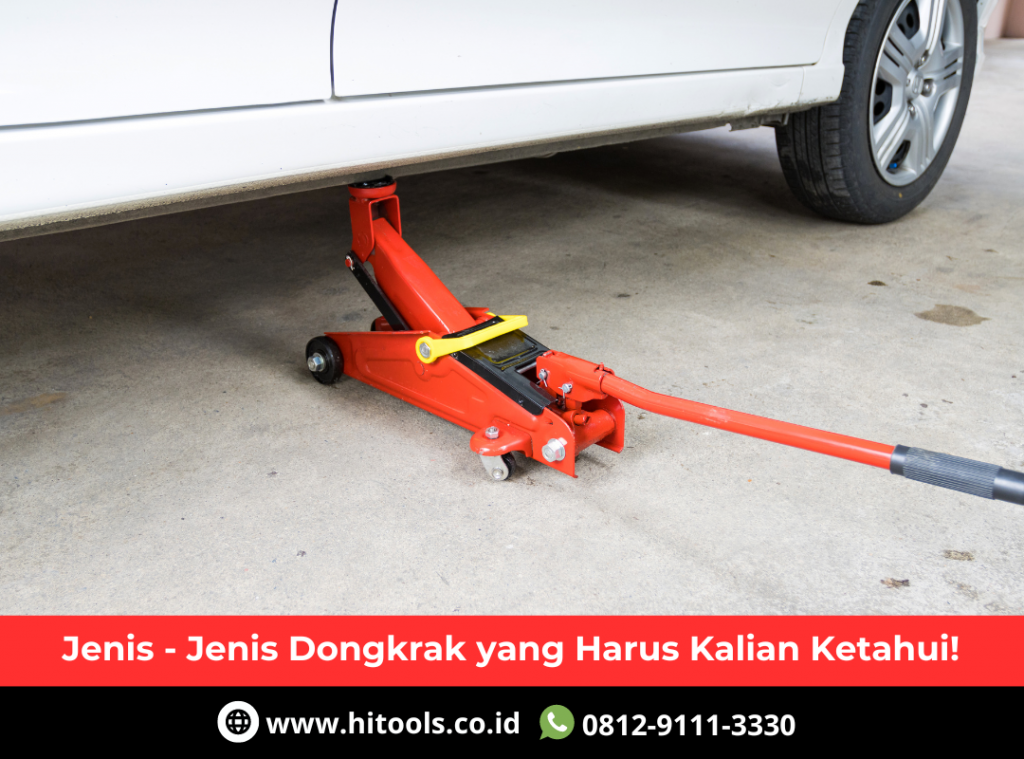 Jenis - Jenis Dongkrak yang Harus Kalian Ketahui! 6 Jual Dongkrak Berkualitas di Jabodetabek