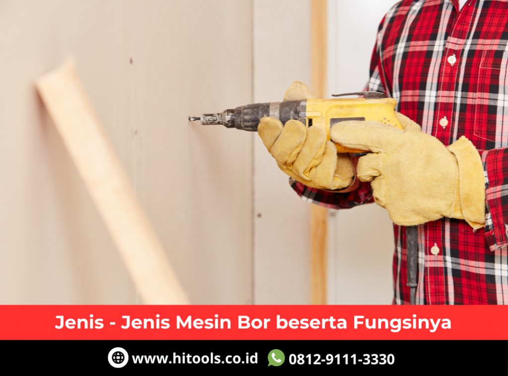 Jenis - Jenis Mesin Bor beserta Fungsinya 8 Jual Mesin Bor Berkualitas di Jabodetabek