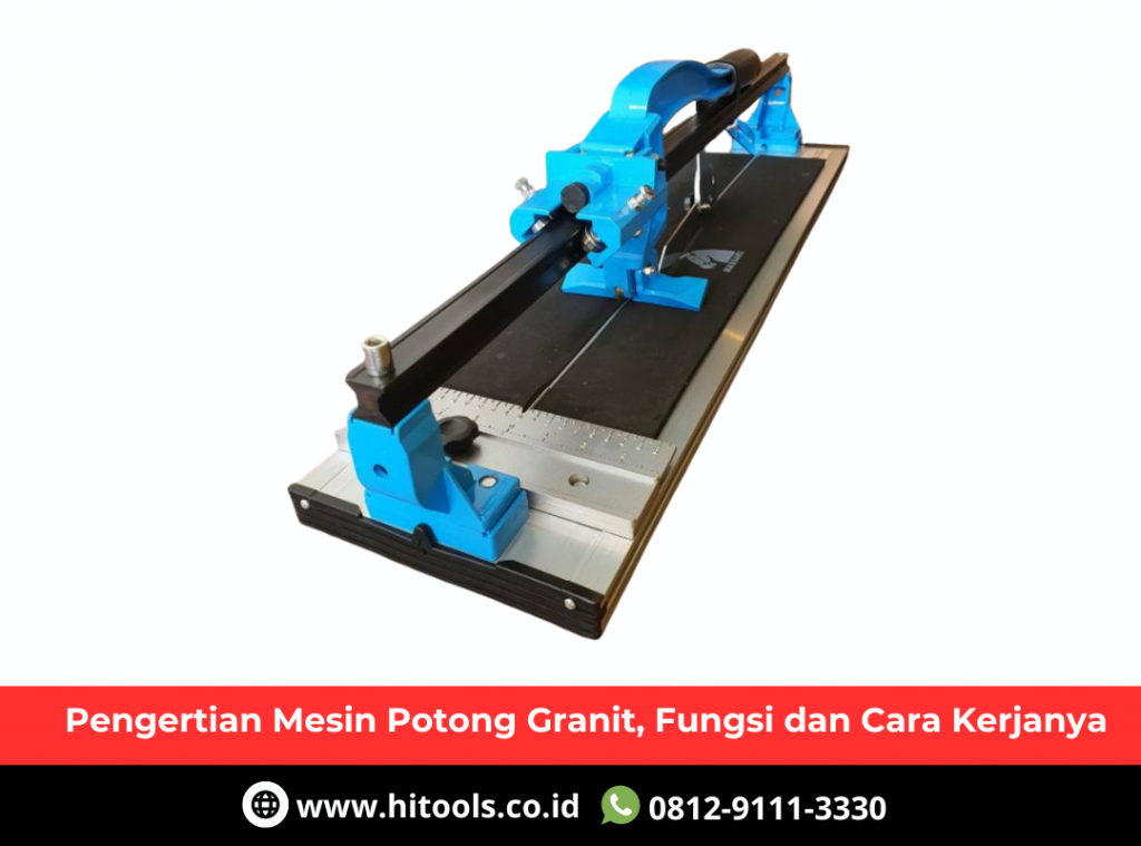 Pengertian Mesin Potong Granit, Fungsi dan Cara Kerjanya 5 Jual Mesin Potong Granit Berkualitas di Jabodetabek
