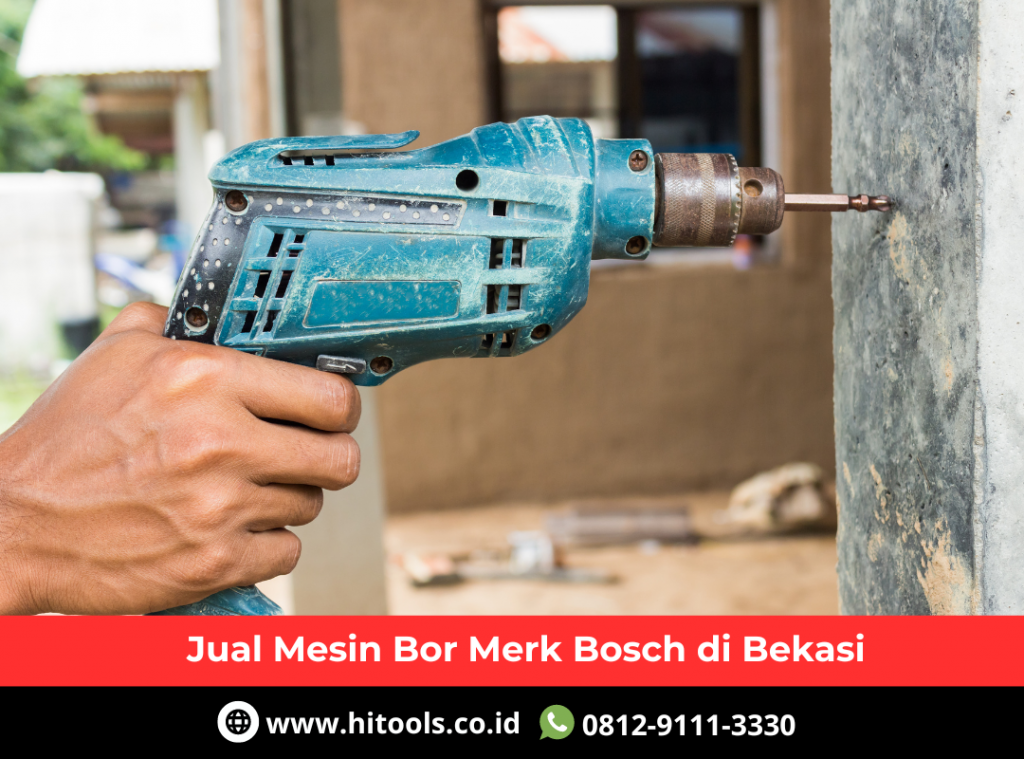 Jual Mesin Bor Merk Bosch di Bekasi 3 Distributor Mesin Bor Merk Bosch