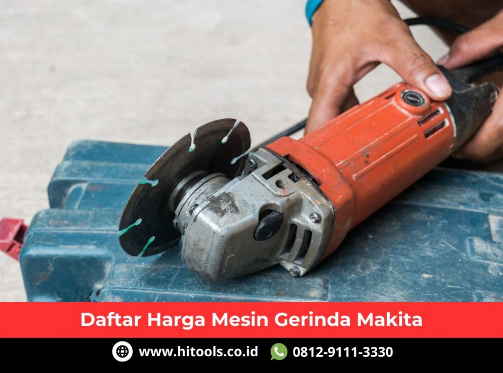 Daftar Harga Mesin Gerinda Makita 5 Distributor Mesin Gerinda Merk Makita di Jabodetabek