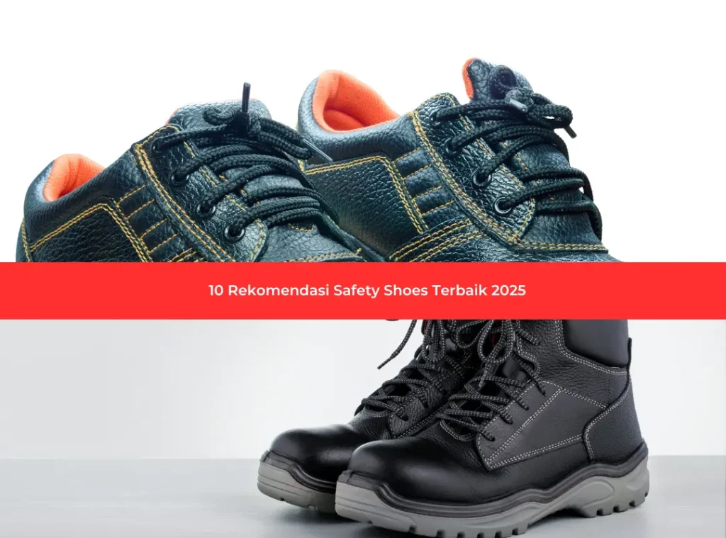 10 Rekomendasi Safety Shoes Terbaik 2025 5 10 Rekomendasi Safety Shoes Terbaik 2025