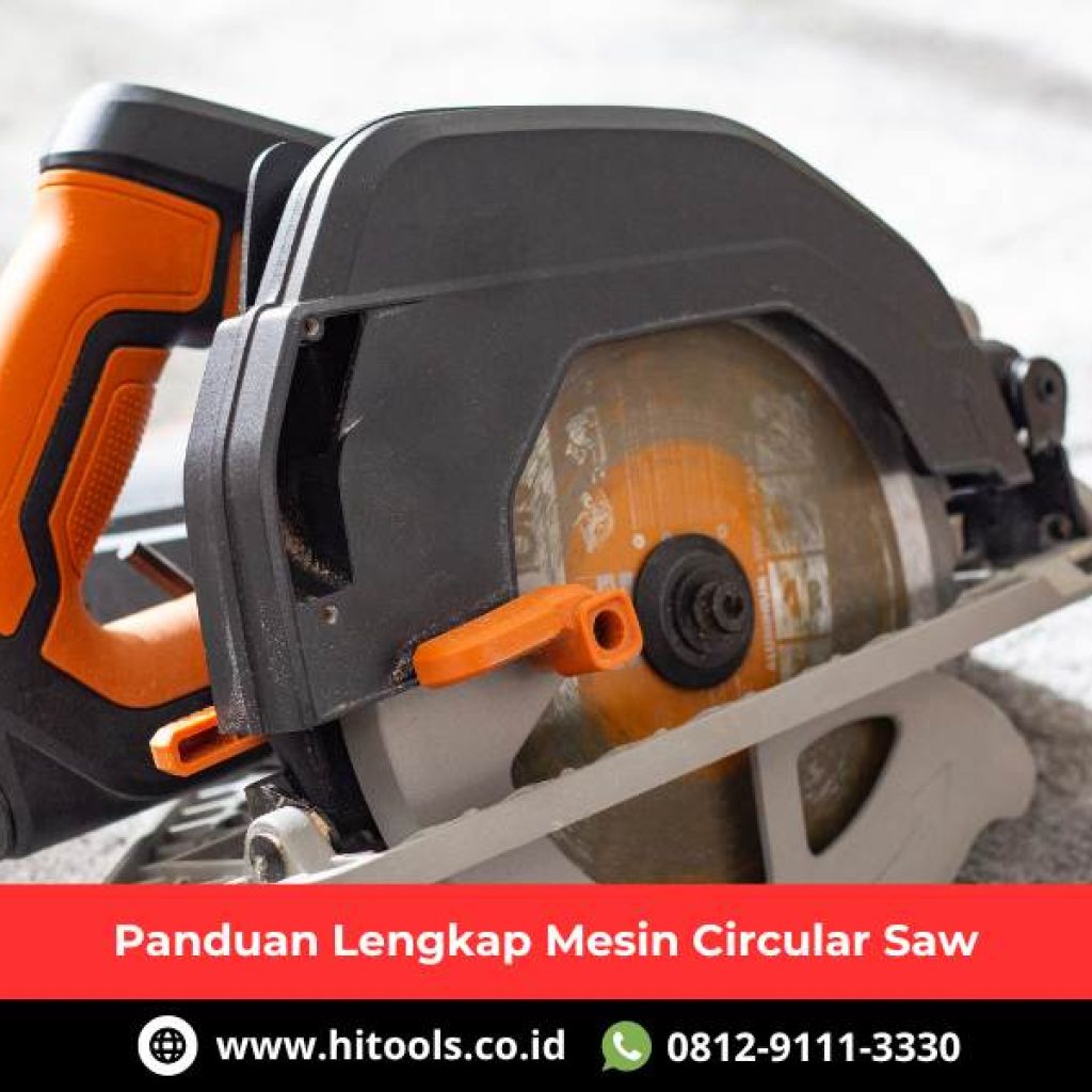 Panduan Lengkap Mesin Circular Saw 10 Circular Saw