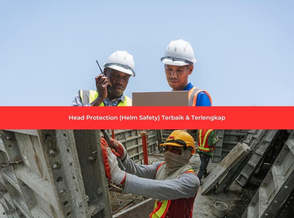 Head Protection (Helm Safety) Terbaik & Terlengkap: Panduan Memilih APD Kepala Standar SNI 3 Jual Head Protection (Helm Safety) Terbaik & Terlengkap Panduan Memilih APD Kepala Standar SNI