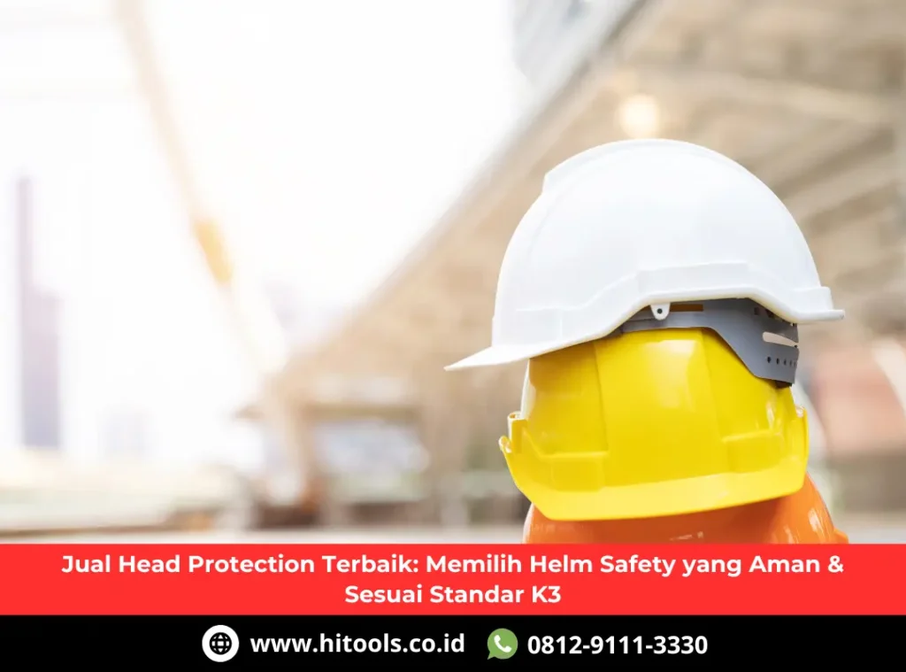 Jual Head Protection Terbaik: Memilih Helm Safety yang Aman & Sesuai Standar K3 6 Jual Head Protection Terbaik: Memilih Helm Safety yang Aman & Sesuai Standar K3