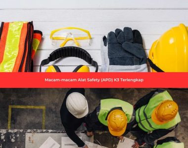 Macam-macam Alat Safety (APD) K3 Terlengkap
