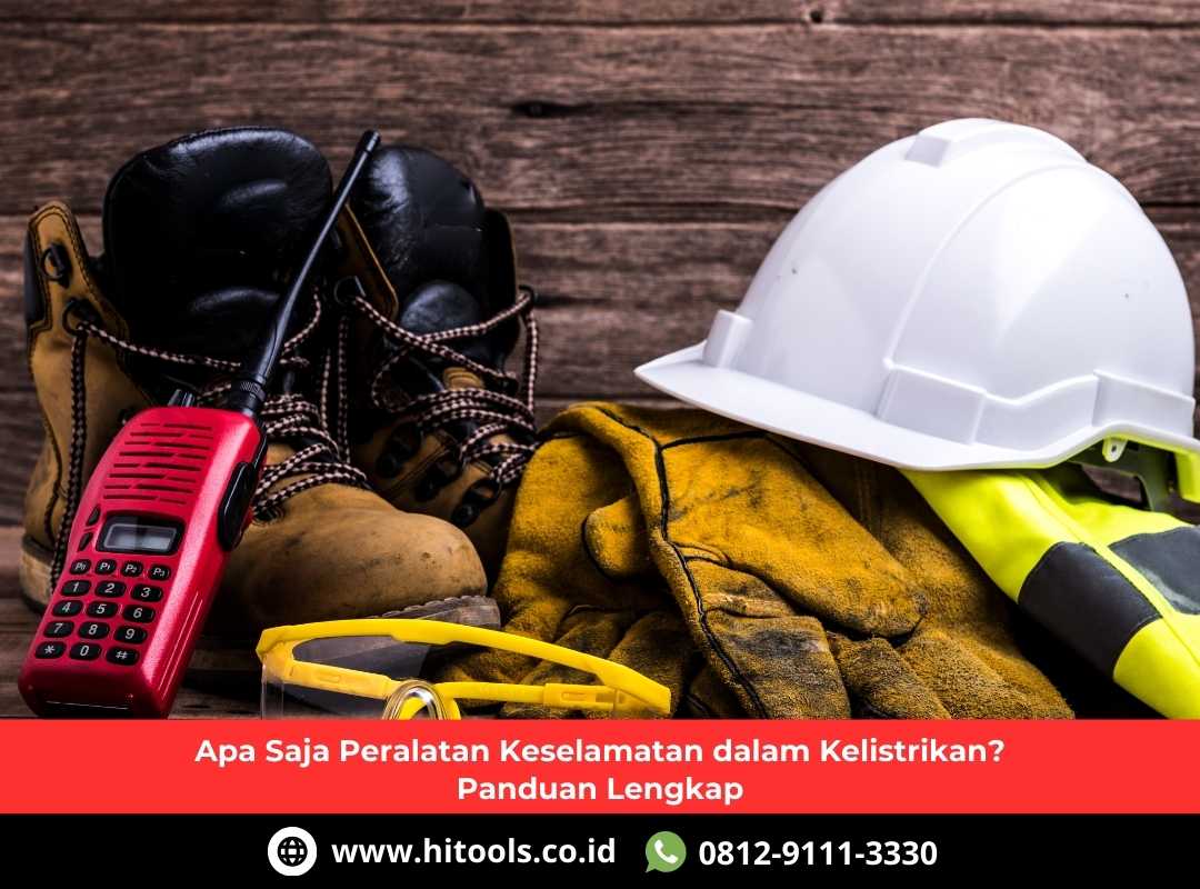 Apa Saja Peralatan Keselamatan dalam Kelistrikan? Panduan Lengkap 3 Apa Saja Peralatan Keselamatan dalam Kelistrikan